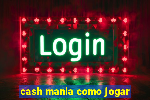 cash mania como jogar